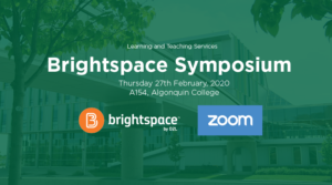 Brightspace Symposium, in partnership with brightspace by D2L and Zoom, on Thursday 27th February at Algonquin College