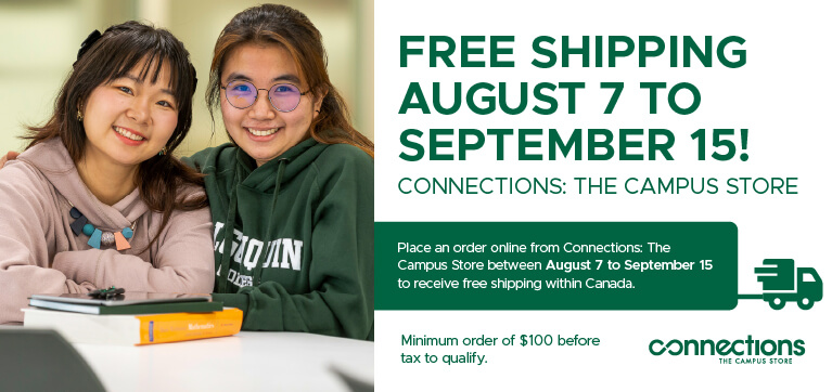 Two students, one wearing a pink sweater and the other in a green hoodie, smile while sitting at a table with books. A promotional banner on the right side of the image announces "Free Shipping August 7 to September 15!" for Connections: The Campus Store. It states, "Place an order online from Connections: The Campus Store between August 7 to September 15 to receive free shipping within Canada. Minimum order of $100 before tax to qualify." The Connections: The Campus Store logo and an icon of a delivery truck are also displayed.